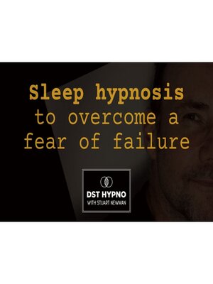 cover image of Sleep hypnosis to overcome a fear of failure--A guided meditation--DST Hypno with Stu Newman